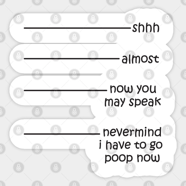 I have to go poop now Sticker by Work Memes